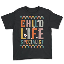 Load image into Gallery viewer, Nurse Shirt, Child Life Specialist Tee, Nurse Week Pediatrician Child - Youth Tee - Black