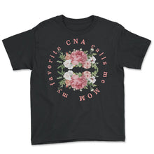 Load image into Gallery viewer, My Favorite CNA Calls Me Mom Shirt, Mother's Day Gift Love Nurse - Youth Tee - Black
