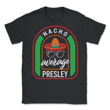 Load image into Gallery viewer, Nacho Average Presley Mexican Fiesta T Shirt - Unisex T-Shirt - Black