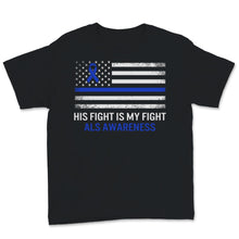 Load image into Gallery viewer, ALS Awareness His Fight Is My Fight Blue Ribbon USA American Flag Dad