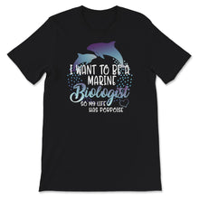 Load image into Gallery viewer, I Want To Become A Marine Biologist, So My Life Has Porpoise Shirt,