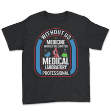 Load image into Gallery viewer, Science Shirt, Without Us Medicine Would Be Limited Medical - Youth Tee - Black