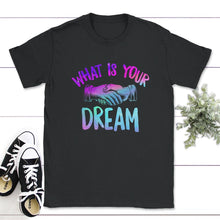 Load image into Gallery viewer, What Is Your Dream, Martin Luther King Jr., MLK Jr. Day, MLK Tee,