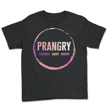 Load image into Gallery viewer, Pregnancy Shirt, Prangry Funny Pregnant Angry Hungry Tee, Wife Baby - Youth Tee - Black