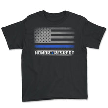 Load image into Gallery viewer, Honor And Respect Shirt, Thin Blue Line Tee, American Flag Police - Youth Tee - Black