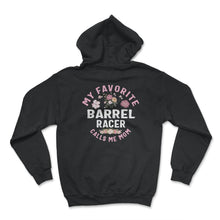 Load image into Gallery viewer, My favorite Barrel Racer Calls Me Mom T Shirt - Hoodie - Black