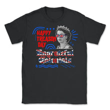 Load image into Gallery viewer, Happy Treason Day Shirt, Ungrateful Colonial Since 1776, 4th Of July - Unisex T-Shirt - Black