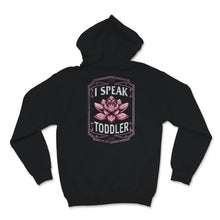 Load image into Gallery viewer, I Speak Toddler Shirt, Mother's Day Gift, Floral New Mom TShirt, New