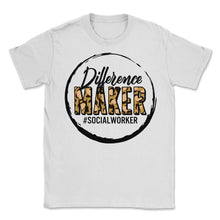 Load image into Gallery viewer, Social Worker Shirt, Difference Maker Leopard Funny Tee, Social - Unisex T-Shirt - White