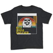 Load image into Gallery viewer, Best Lhasa Dad Ever T Shirt - Youth Tee - Black