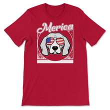 Load image into Gallery viewer, 4th Of July Shirt, Merica Beagle Sunglasses Dog Lover Independence - Unisex T-Shirt - Red