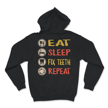 Load image into Gallery viewer, Eat Sleep Fix Teeth Repeat, Dentist Shirt, Dental Assistant Shirt,