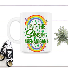 Load image into Gallery viewer, St. Patricks Day Shirt, I Put She In Shenanigans, Irish Lucky Lover - 11oz Mug - White