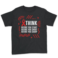 Load image into Gallery viewer, HIV AIDS Awareness Month Shirt, Think Before You Start Red Ribbon Tee - Youth Tee - Black
