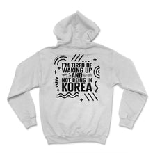 Load image into Gallery viewer, Korean Shirt, I'm Tired Of Waking Up And Not Being In Korea Tee, - Hoodie - White