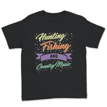 Load image into Gallery viewer, Hunting Fishing And Country Music Shirt, Country Boy Gift, Country