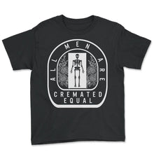 Load image into Gallery viewer, Embalmer Shirt, All Men Are Cremated Equal Skeleton Tee, Funny - Youth Tee - Black