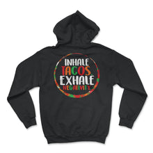 Load image into Gallery viewer, Cinco De Mayo Shirt, Inhale Tacos Exhale Negativity, May 5th Mexican - Hoodie - Black