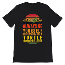 Load image into Gallery viewer, Sea Turtle Sunset Shirt, Always Be Yourself Unless You Can Be A