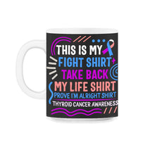 Load image into Gallery viewer, Thyroid Cancer Awareness Shirt, This Is My Fight Shirt Ribbon Funny - 11oz Mug - Black on White