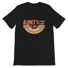 Load image into Gallery viewer, Aunt The Woman The Myth The Bad Influence, Best Aunt Ever, Aunt Gift,
