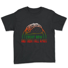 Load image into Gallery viewer, Cinco De Mayo Shirt, Every Now And Then I Fell Apart, May 5th Funny - Youth Tee - Black