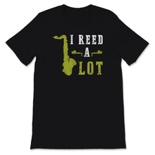 Load image into Gallery viewer, Saxophone Gifts, Saxophonist Shirt, I Read A Lot Tshirt, Jazz Lover,