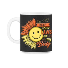 Load image into Gallery viewer, Pro Choice Shirt, Keep Your Laws Of My Body Sunflower Tee, Girl Power - 11oz Mug - Black on White