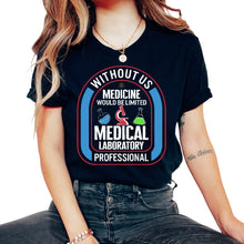 Load image into Gallery viewer, Science Shirt, Without Us Medicine Would Be Limited Medical - Unisex T-Shirt - Black