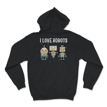 Load image into Gallery viewer, I Love Robot Gift All Ages Shirt, Robotic Kids Girls Boys Robot