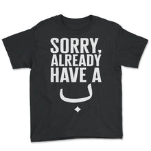 Load image into Gallery viewer, Sorry Already Have A Bae Shirt, Muslim Arabic Eid Gift Tee, Islamic - Youth Tee - Black