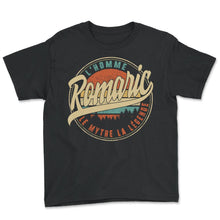 Load image into Gallery viewer, Romaric L'homme Le Mythe La Légende Humour T Shirt copy - Youth Tee - Black