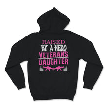 Load image into Gallery viewer, Veteran's Day Raised By A Hero Veterans Daughter Gift For Women Proud