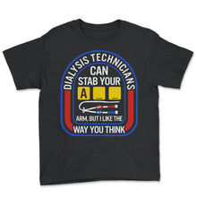 Load image into Gallery viewer, Dialysis Nurse Shirt, Dialysis Technician Can Stab Your Arm Tee, - Youth Tee - Black