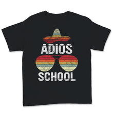 Load image into Gallery viewer, Happy Last Day Of School Shirt, Adios School Gift, Mexican Sombrero,