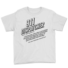 Load image into Gallery viewer, Dispatcher Shirt, 911 Dispatcher Definition Tee, Emergency Responder - Youth Tee - White