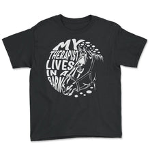 Load image into Gallery viewer, Horse Shirt, My Therapist Lives In A Barn Tee, Horseback Rider Riding - Youth Tee - Black