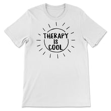Load image into Gallery viewer, Mental Health Shirts, Therapy Is Cool, Self Care Shirt, Mental Health