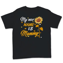 Load image into Gallery viewer, My New Name Is Mommy Shirt, First Mother's Day Gift For Wife, New Mom