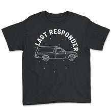 Load image into Gallery viewer, Embalmer Shirt, Last Responder Embalmer Car Tee, Funny Embalmer Gift - Youth Tee - Black