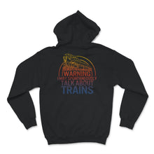 Load image into Gallery viewer, Warning, I May Spontaneously Talk About Trains, Train Engineer,
