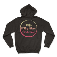 Load image into Gallery viewer, Wife Dog Mom Biochemist T Shirt Dog Lover Gift Mothers Day - Hoodie - Black