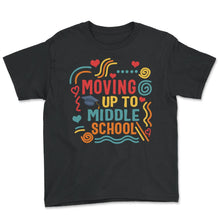 Load image into Gallery viewer, Moving Up To Middle School Shirt, Graduation Gift End Of Class Back - Youth Tee - Black