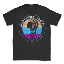 Load image into Gallery viewer, International Women's Day Shirt, Break The Bias 2022 Feminist - Unisex T-Shirt - Black