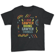 Load image into Gallery viewer, Christmas Shirt, I Am Sawyer Doing Sawyer Things Tee, Carpenter - Youth Tee - Black