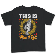Load image into Gallery viewer, This Is How I Roll, Skateboarding Girl, Skate Boarding, Skateboarder