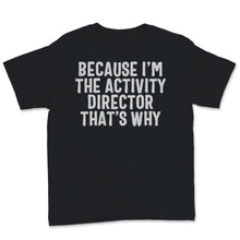 Load image into Gallery viewer, Because I'm Activity Director That's Why Activity Professionals Week
