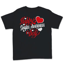 Load image into Gallery viewer, Happy Singles Awareness Day Shirt Anti-Valentine's Day Gift Women Men