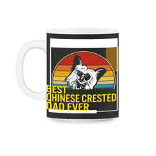 Load image into Gallery viewer, Best Chinese Crested Dad Ever T Shirt - 11oz Mug - Black on White