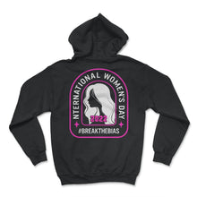 Load image into Gallery viewer, International Women's Day Shirt, Break The Bias 2022 Feminist - Hoodie - Black